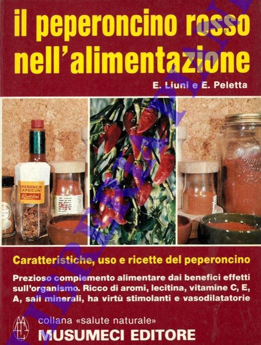 Il peperoncino rosso nelL'alimentazione. Caratteristiche, uso e ricette alimentari del peperoncino - Ettore Liuni - copertina