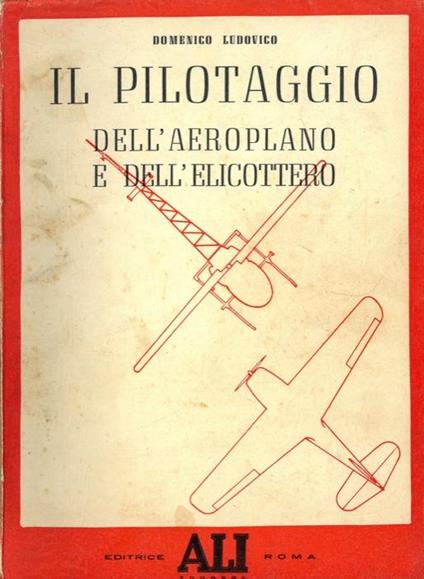 Il pilotaggio dell'aeroplano e dell'elicottero - Domenico Ludovico - copertina
