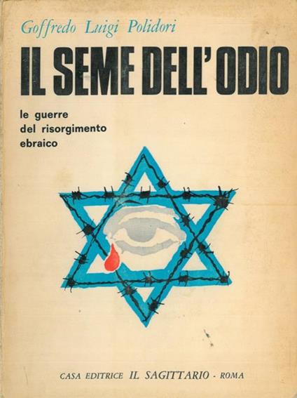 Il seme dell'odio. Le guerre del risorgimento ebraico. 1948 - 1956 - 1967 - Goffredo Luigi Polidori - copertina