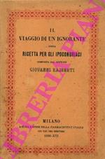 Il viaggio di un ignorante ossia ricetta per gli ipocondriaci composta dal dottore Giovanni Rajberti