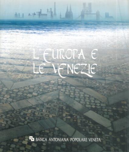 L' Europa e le Venezie. Viaggi nel giardino del mondo - copertina