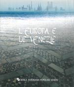L' Europa e le Venezie. Viaggi nel giardino del mondo