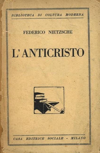 L' anticristo. Studio critico sulla credenza cristiana. Con un saggio di R. Berthelot su la vita e l'opera di Nietzsche - Friedrich Nietzsche - copertina