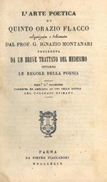 L' arte poetica di Quinto Orazio Flacco volgarizzata e dichiarata dal prof. G. Ignazio Montanari preceduta da un breve trattato del medesimo intorno le regole della poesia