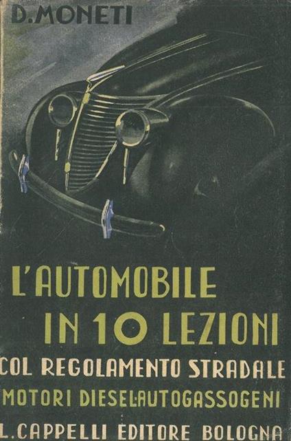 L' automobile in 10 lezioni. Il motore a ciclo diesel. Autoveicoli a carburanti solidi e gassosi. Apparecchiature a metano - Moneti Domenico - copertina