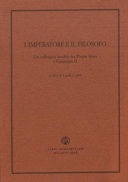 L' imperatore e il filosofo. Un colloquio inedito tra Pietro Verri e Giuseppe II - Carlo Capra - copertina