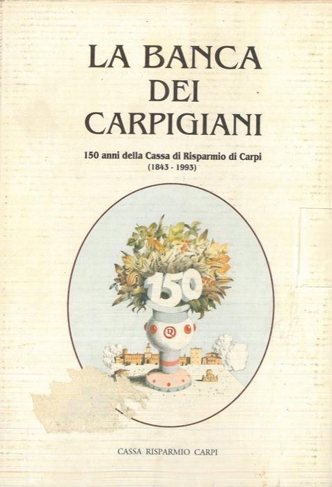 La banca dei carpigiani. 150 anni della Cassa di Risparmio di Carpi (1843-1993) - copertina