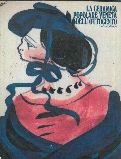 La ceramica popolare veneta dell'ottocento - Antonio Cecchetto - copertina