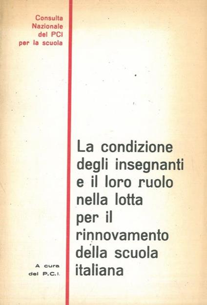 La condizione degli insegnanti e il loro ruolo nella lotta per il rinnovamento della scuola italiana - copertina