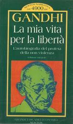 La mia vita per la libertà. L'autobiografia del profeta della non violenza