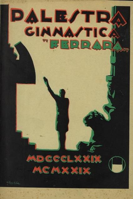 La Palestra Ginnastica "Ferrara" nel cinquantennio della fondazione. 1889/1929. Prefazione di Italo Balbo - copertina