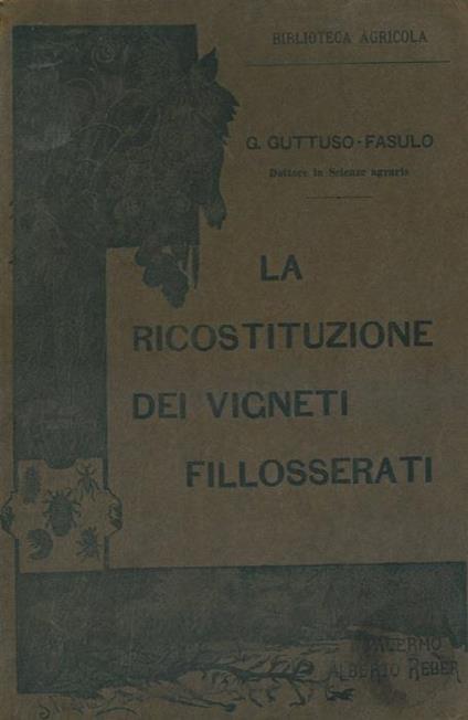 La ricostituzione dei vigneti filosserati - G. Guttuso-Fasulo - copertina