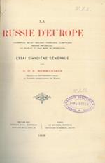 La Russie d'Europe. Topograhie, relief, géologie, hydrologie, climatologie, régions naturelles les peuples et leur mode de rèpartition. Essai d'hygiène générale