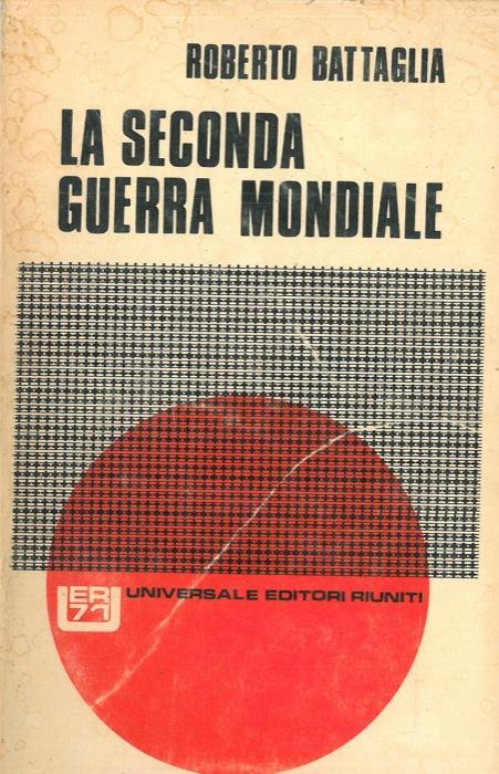 La seconda guerra mondiale - Roberto Battaglia - copertina