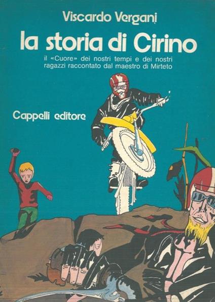La storia di Cirino ovvero il "Cuore" dei nostri tempi e dei nostri ragazzi raccontato dal maestro di Mirteto - Viscardo Vergani - copertina