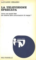 La televisione sprecata. Verso una quarta fase del sistema delle comunicazioni di massa