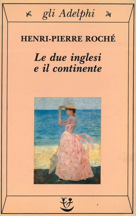 Le due inglesi e il continente - Henri-Pierre Roché - copertina