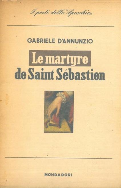 Le martyre de Saint Sebastien. Mystere (1911) - Gabriele D'Annunzio - copertina