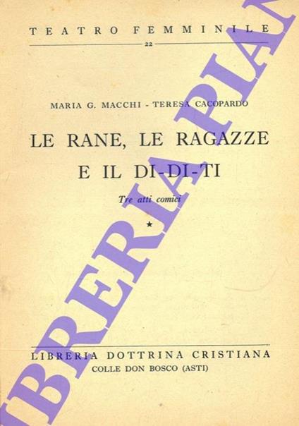 Le rane, le ragazze e il Di. di Ti. Tre atti comici - copertina