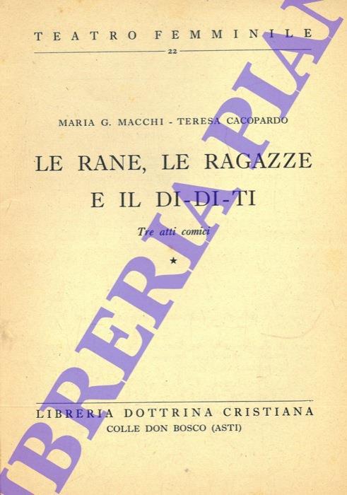 Le rane, le ragazze e il Di. di Ti. Tre atti comici - copertina