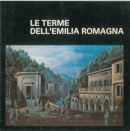 Le terme dell'Emilia. Romagna - Paola E. Rubbi - copertina