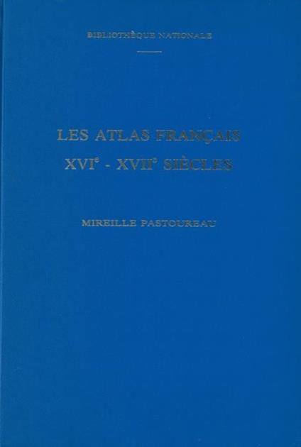 Les atlas français XVIe-XVIIe siècles. Répertoire bibliographique et étude - Mireille Patoureau - copertina