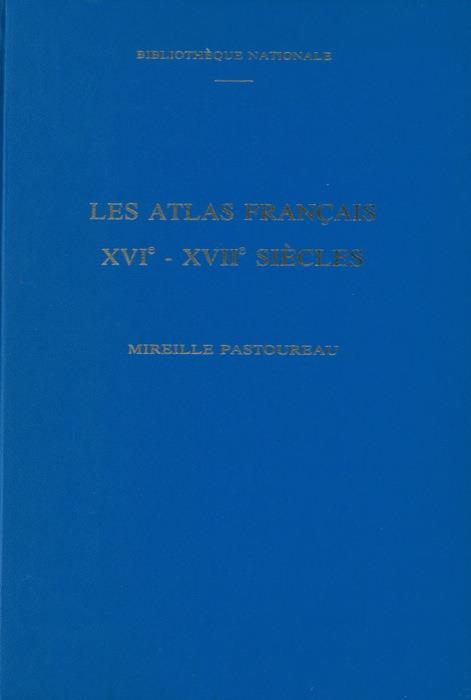 Les atlas français XVIe-XVIIe siècles. Répertoire bibliographique et étude - Mireille Patoureau - copertina