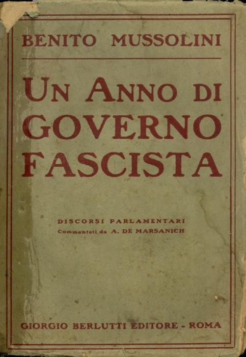 Un anno di governo fascista. Discorsi pronunciati alla Camera ed al Senato con commenti di A. de Marsanich - Benito Mussolini - copertina