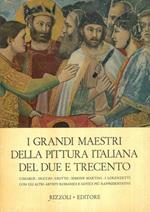 I grandi maestri della pittura italiana del due e trecento. Cimabue. Duccio. Giotto. Simone Martini. Lorenzetti con gli altri artisti romanici e gotici più rappresentativi