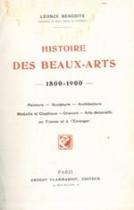 Histoire des beaux-arts. 1800-1900. Peinture. Sculpture. Architecture. Mèdaille et glyptique. Gravure. Arts décoratifs en France et à l'étranger