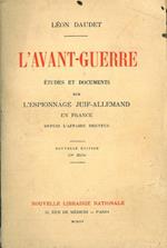 L' avant-guerre. Etudes et documents sur l'espionnage juif-allemand en France depuis l'Affaire Dreyfus