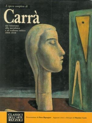 L' opera completa di Carrà dal futurismo alla metafisica e al realismo mitico 1910-1930 - Massimo Carrà - copertina