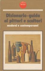 Dizionario-guida ai pittori e scultori moderni e contemporanei