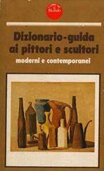 Dizionario-guida ai pittori e scultori moderni e contemporanei