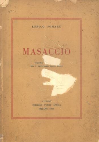 Masaccio. Edizione commemorativa nel V centenario della morte - Enrico Somare' - copertina