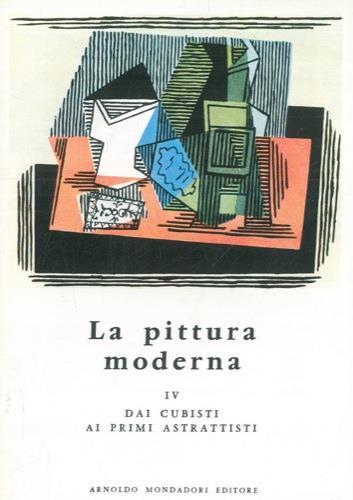 La pittura moderna. IV. Dai cubisti ai primi astrattisti - Joseph-Emile Muller - copertina