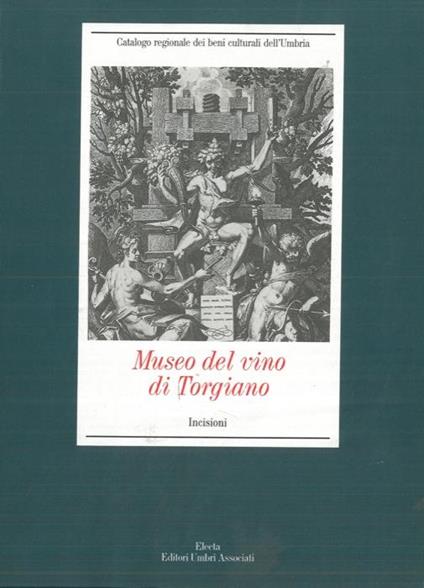 Museo del vino di Torgiano. Incisioni - Cristina Gnoni Mavarelli - copertina