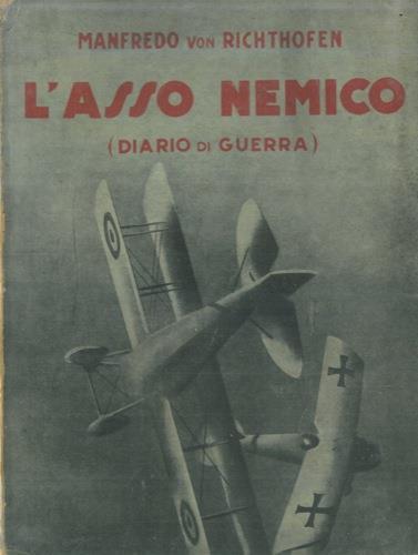 L' asso nemico. (Diario di guerra aerea) - Manfredo Von Richthofen - copertina