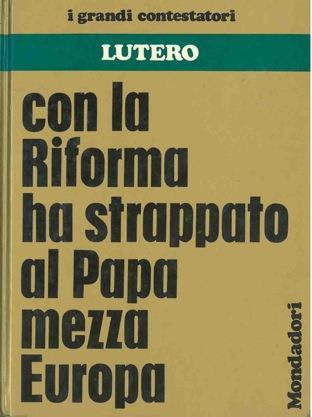 I grandi contestatori. Lutero - Luciano Di Pietro,Maria Luisa Rizzatti - copertina