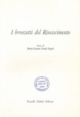 I bronzetti del Rinascimento - M. Grazia Ciardi Dupré dal Poggetto - copertina