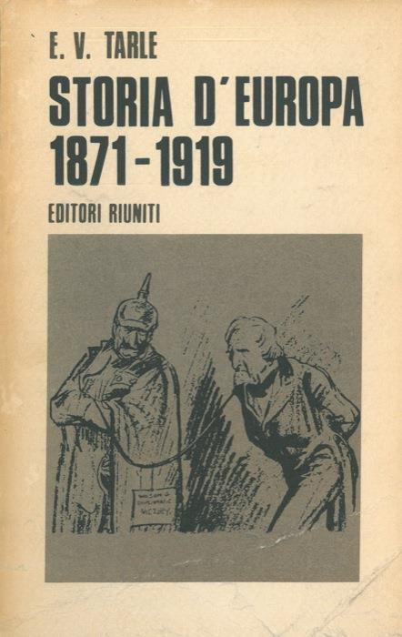 Storia d'Europa. 1871-1919 - Evgenij V. Tarle - copertina