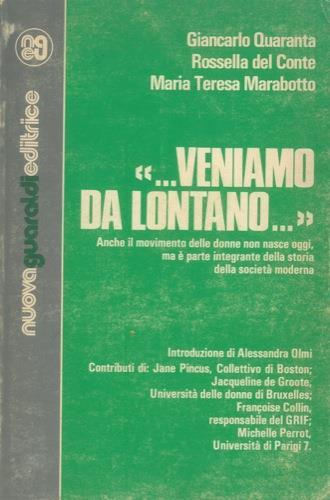 “...Veniamo da lontano...”. Anche il movimento delle donne non nasce oggi, ma è parte integrante della storia della società moderna. Introduzione di Alessandra Olmi. Contributi : Jane Pincus, Collettivo di Boston Jacqueline de Groote, Università d - Giancarlo Quaranta - copertina