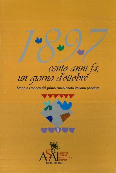 1897. Cento anni fa, un giorno d'ottobre. Storia e cronaca del primo campionato italiano pedestre - copertina