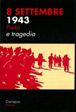 8 settembre 1943. Pietà e tragedia