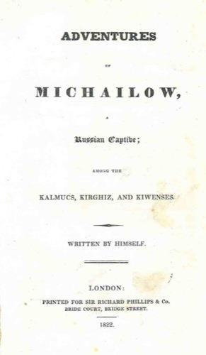 Adventure of Michailov, a russian captive among the Kalmucs, Kirghiz, and Kiwensis written by himself - Michailov - copertina