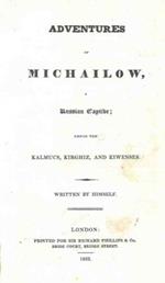Adventure of Michailov, a russian captive among the Kalmucs, Kirghiz, and Kiwensis written by himself