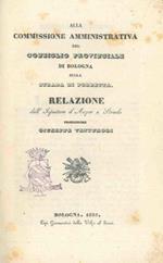 Alla Commissione Amministrativa di Bologna sulla strada di Porretta. Relazione. UNITO a: SGARZI Gaetano. Analisi delle acque minerali di Porretta. UNITO a: SANTAGATA Antonio. SGARZI Gaetano. Sulle terme porrettane. Rapporti alla Commissione Ammini