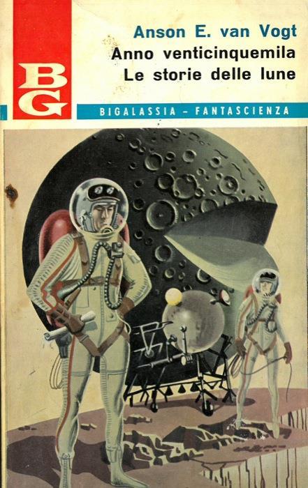 Anno venticinquemila. Le storie delle lune - Alfred E Van Vogt - copertina