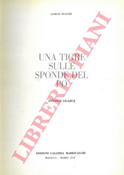 Antonio Ligabue. Una tigre sulle sponde del Po - Giorgio Ruggeri - copertina