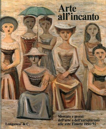 Arte all'incanto 1991-92. Mercato e prezzi dell'arte e dell'antiquariato alle aste Finarte - copertina